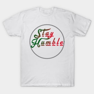 STAY HUMBLE T-Shirt